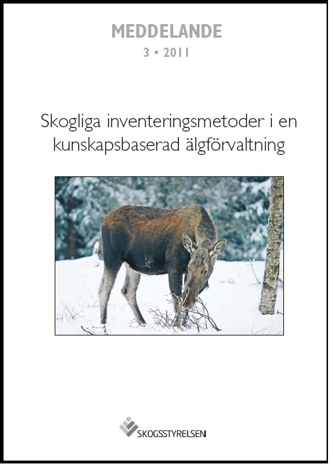 Meddelande 2011:3 Skogliga inventeringsmetoder i en kunskapsbaserad älgförvaltning