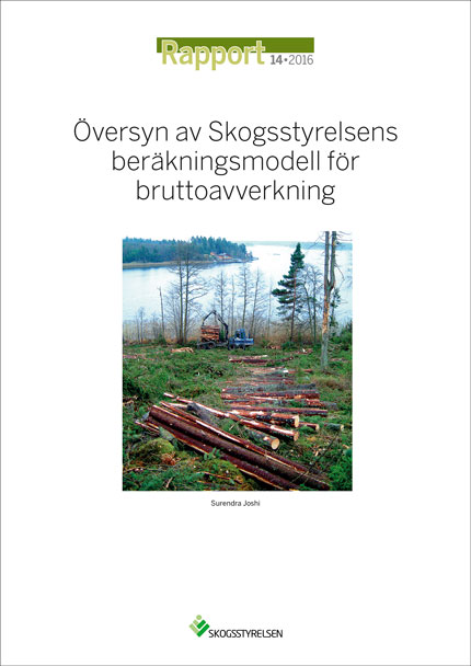 Rapport 2016:14 Översyn av Skogsstyrelsens beräkningsmodell för bruttoavverining
