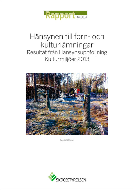 Rapport 2014:4 Hänsynen till forn- och kulturlämningar - Resultat från Hänsynsuppföljning Kulturmiljöer 2013