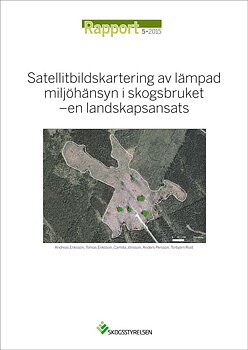 Rapport 2015:5 Satellitbildskartering av lämpad miljöhänsyn i skogsbruket - en landskapsansats