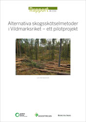 Rapport 2016:4 Alternativa skogsskötselmetoder i Vildmarksriket - ett pilotprojekt