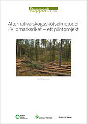 Rapport 2016:4 Alternativa skogsskötselmetoder i Vildmarksriket - ett pilotprojekt