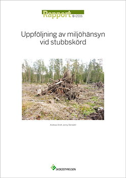 Rapport 2016:6 Uppföljning av miljöhänsyn vid stubbskörd
