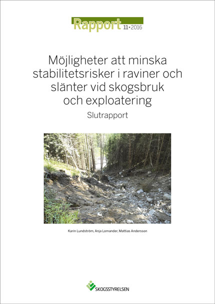 Rapport 2016:11. Möjligheter att minska stabilitetsrisker i raviner och slänter vid skogsbruk och exploatering-Slutrapport