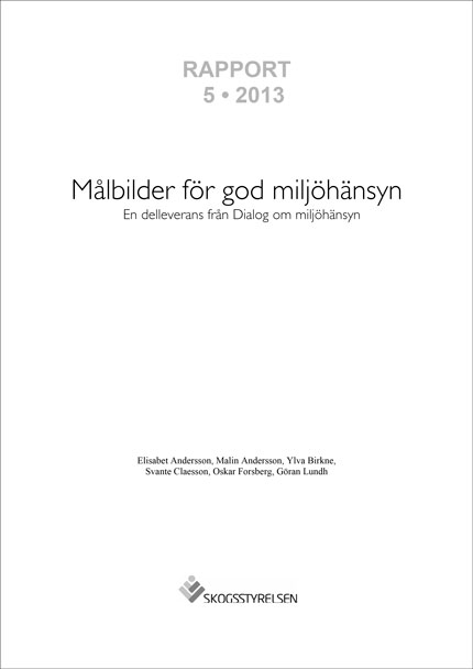 Rapport 2013:5 Målbilder för god miljöhänsyn - En delleverans från Dialog om miljöhänsyn