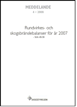 Meddelande 2008:4 Rundvirkes- och skogsbränslebalanser för år 2007 - SKa-VB 08  
