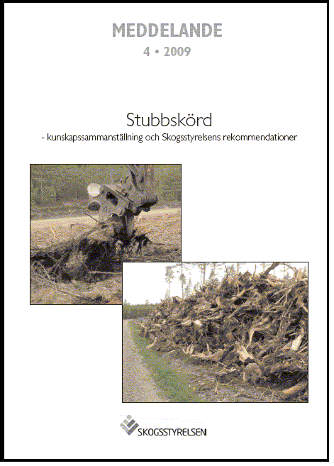 Meddelande 2009:4 Stubbskörd - kunskapssammanställning och Skogsstyrelsens rekommendationer  