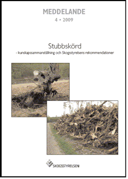 Meddelande 2009:4 Stubbskörd - kunskapssammanställning och Skogsstyrelsens rekommendationer  