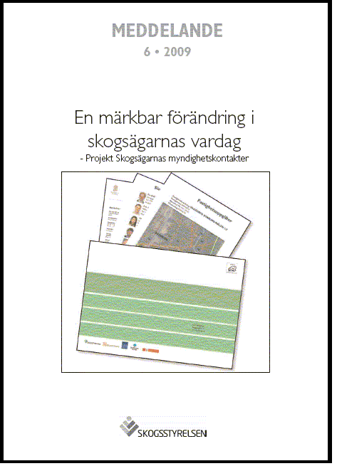 Meddelande 2009:6 En märkbar förändring i skogsägarnas vardag - Projekt Skogsägarnas myndighetskontakter   