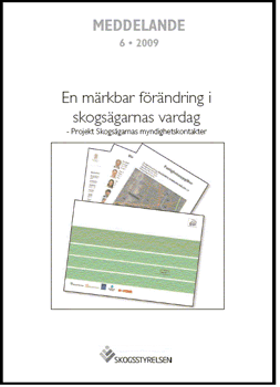 Meddelande 2009:6 En märkbar förändring i skogsägarnas vardag - Projekt Skogsägarnas myndighetskontakter   