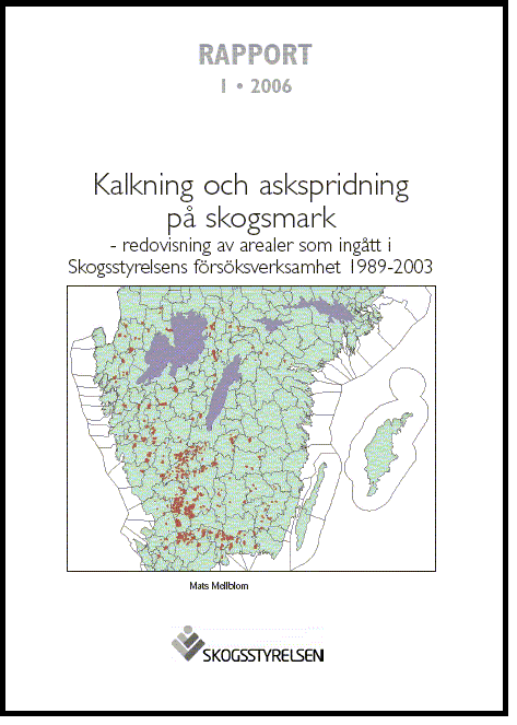 Kalkning och askspridning på skogsmark - redovisning av arealer som ingått i Skogsstyrelsens försöksverksamhet 1989-2003  Rapport 2006:1