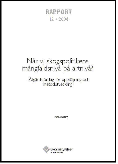 Når vi skogspolitikens mångfaldsnivå på artnivå? - Åtgärdsförslag för uppföljning och metodutveckling  Rapport 2004:12