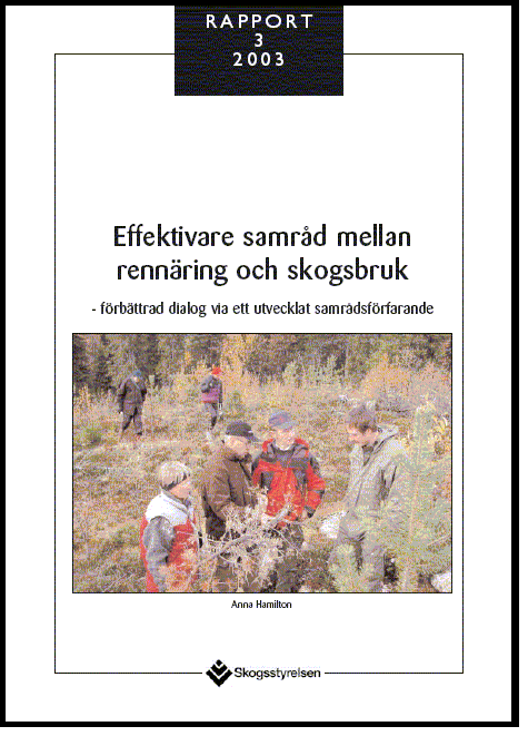 Effektivare samråd mellan rennäring och skogsbruk - förbättrad dialog via ett utvecklat samrådsförfarande Rapport 2003:3
