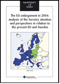 The EU enlargement in 2004: analysis of the forestry situation and perspectives in relation to the present EU and Sweden  Rapport 2003:10