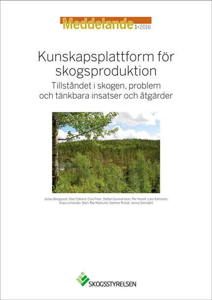Meddelande 2016:1 Kunskapsplattform för skogsproduktion - Tillståndet i skogen, problem och tänkbara insatser och åtgärder