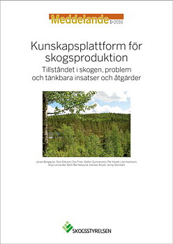 Meddelande 2016:1 Kunskapsplattform för skogsproduktion - Tillståndet i skogen, problem och tänkbara insatser och åtgärder