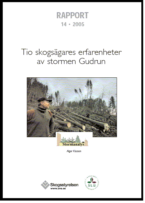 Tio skogsägares erfarenheter av stormen Gudrun Rapport 2005:14