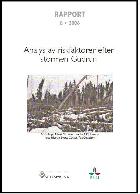 Analys av riskfaktorer efter stormen Gudrun  Rapport 2006:8