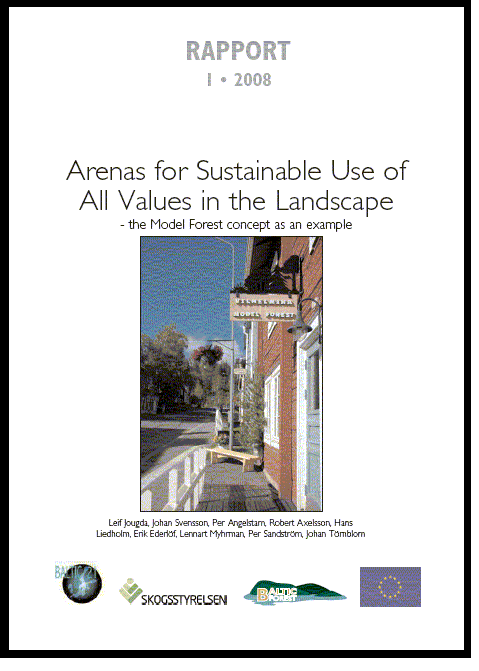 Arenas for Sustainable Use of all Values in the Landscape - the Model Forest concept as an example  Rapport 2008:1