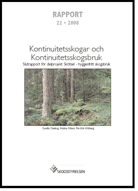 Rapport 2008:22 Kontinuitetsskogar och Kontinuitetsskogsbruk Slutrapport för delprojekt Skötsel - hyggesfritt skogsbruk 