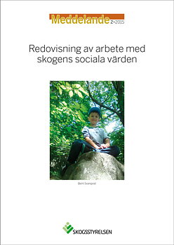 Meddelande 2015:2 Redovisning av arbete med skogens sociala värden