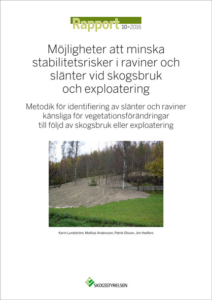 Rapport 2016:10. Möjligheter att minska stabilitetsrisker i raviner och slänter vid skogsbruk och exploatering
