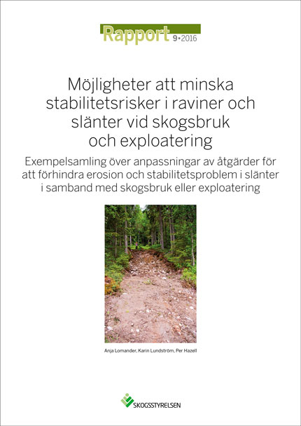 Rapport 2016:9 Möjligheter att minska stabilitetsrisker i raviner och slänter vid skogsbruk och exploatering - Exempelsamling