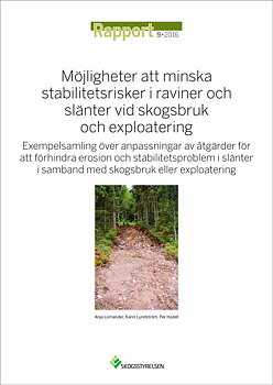 Rapport 2016:9 Möjligheter att minska stabilitetsrisker i raviner och slänter vid skogsbruk och exploatering - Exempelsamling