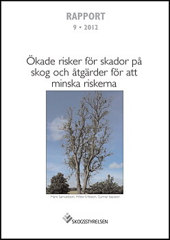 Rapport 2012:9 Ökade risker för skador på skog och åtgärder för att minska riskerna