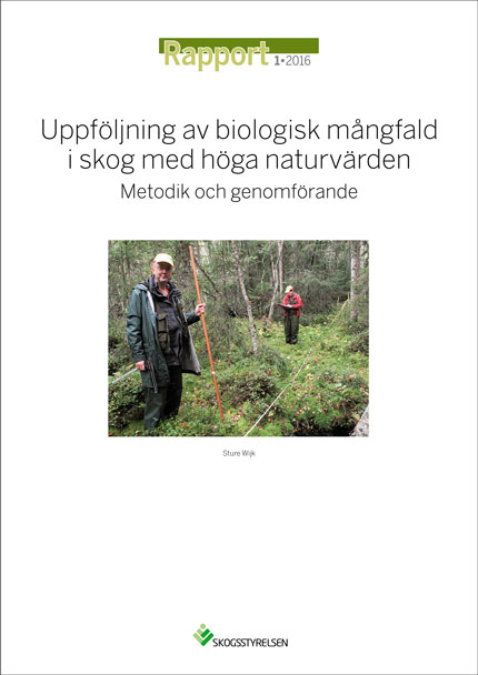 Rapport 2016:1 Uppföljning av biologisk mångfald i skog med höga naturvärden - Metodik och genomförande