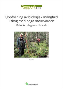 Rapport 2016:1 Uppföljning av biologisk mångfald i skog med höga naturvärden - Metodik och genomförande