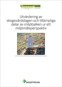 Rapport 2015:8 Utvärdering av skogsvårdslagen och tillämpliga delar av miljöbalken ur ett miljömålsperspektiv