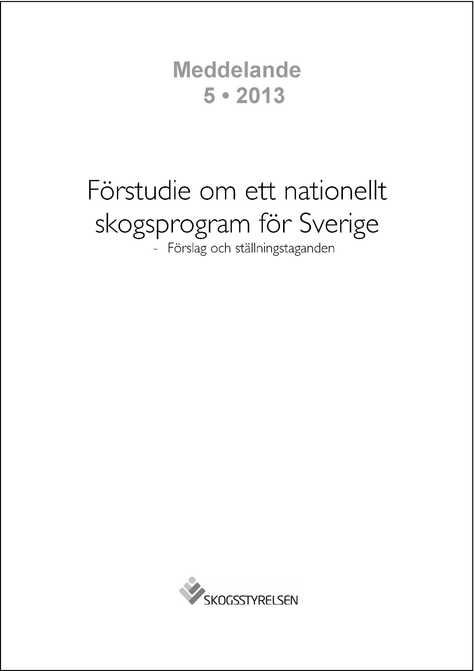 Meddelande 2013:5 Förstudie om ett nationellt skogsprogram för Sverige - Förslag och ställningstaganden
