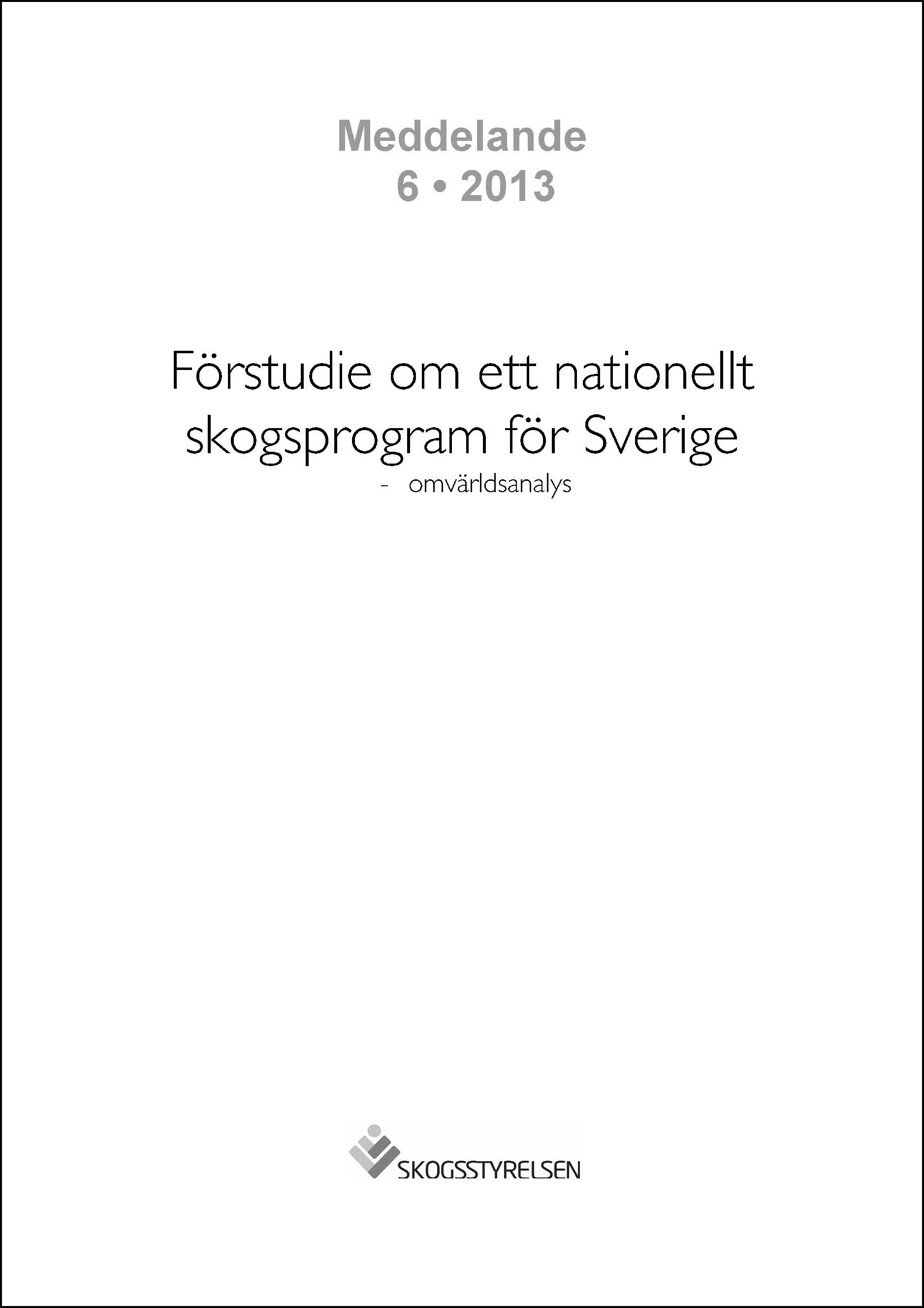 Meddelande 2013:6 Förstudie om ett nationellt skogsprogram för Sverige - Omvärldsanalys