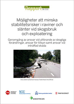 Rapport 2016:8 Möjligheter att minska stabilitetsrisker i raviner och slänter vid skogsbruk och exploatering - Genomgång av ansvar vid utförande av skogliga förändringar, ansvar för tillsyn samt ansvar vid inträffad skada