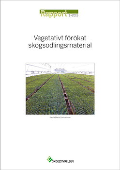 Rapport 2015:3 Vegetativt förökat skogsodlingsmaterial