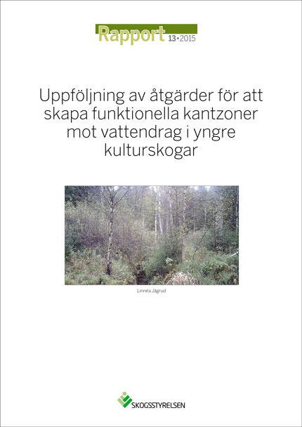 Rapport 2015:13.     Uppföljning av åtgärder för att skapa funktionella kantzoner mot vattendrag i yngre kulturskogar