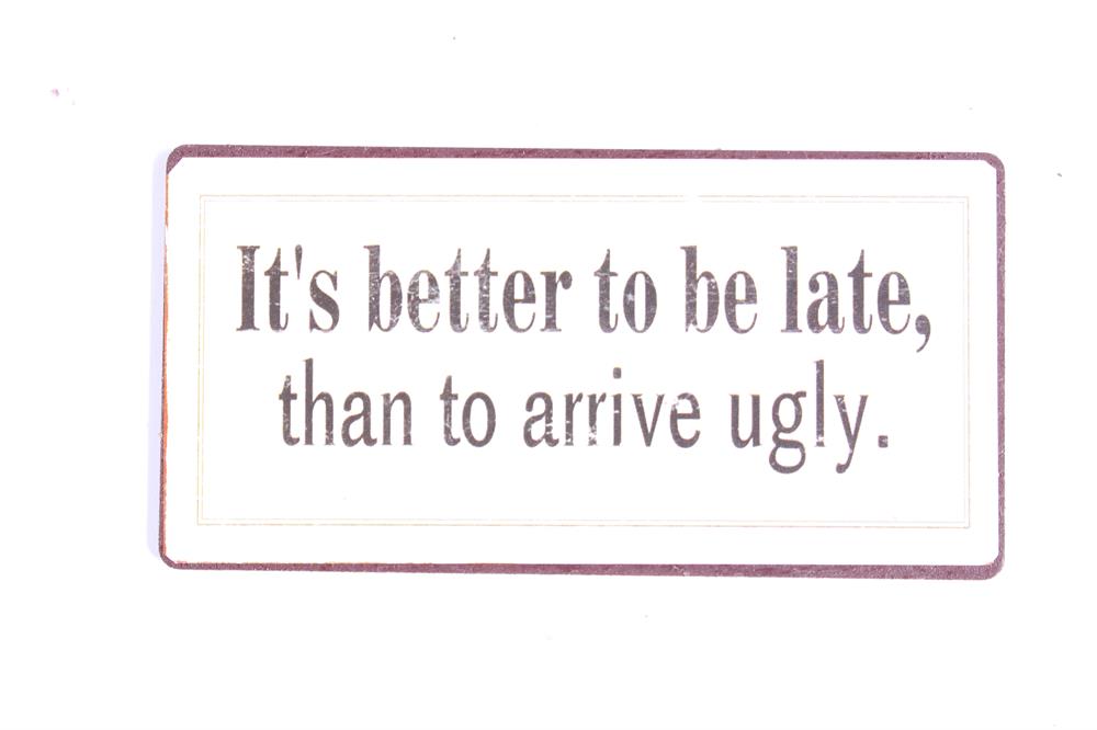 Kylskåpsmagnet / Emaljskylt / Its better to be late….