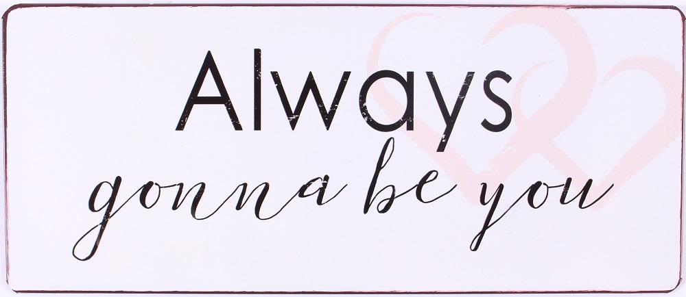 Emaljskylt / Always gonna be you