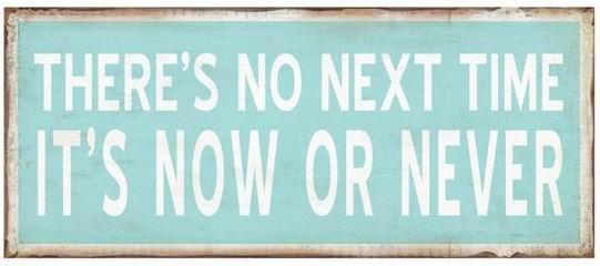 Emaljskylt /  Now or never
