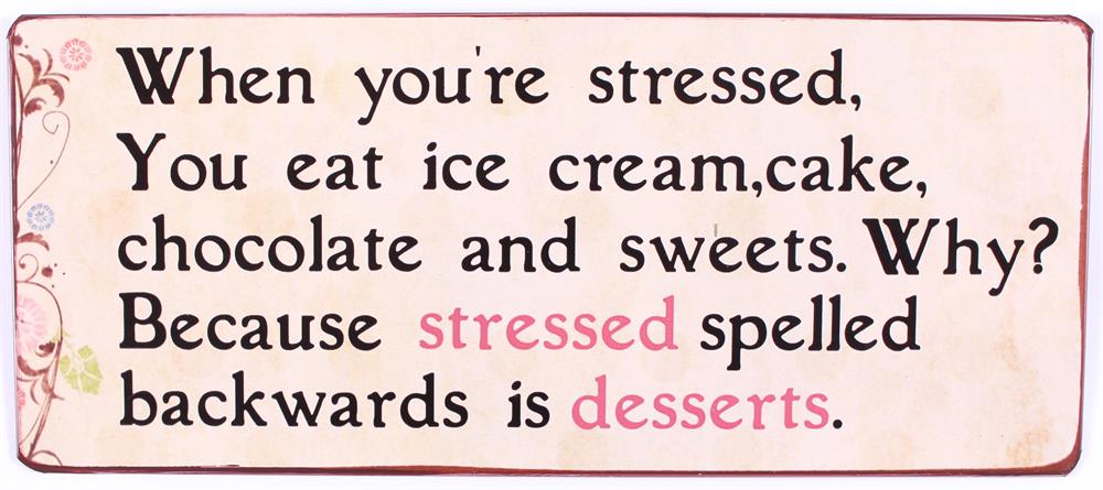 Emaljskylt / When youre stressed.