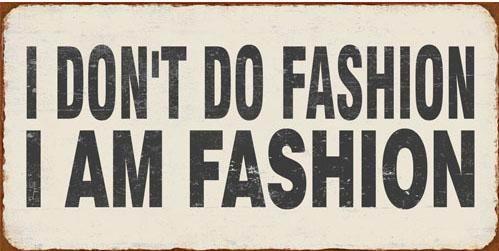 Kylskåpsmagnet / I dont do Fashion I Am….
