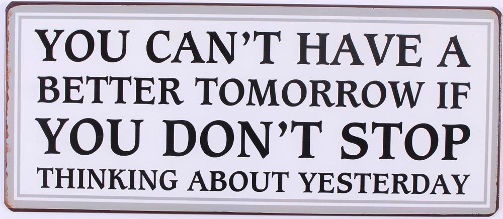 Emaljskylt / You cant have a better tomorrow