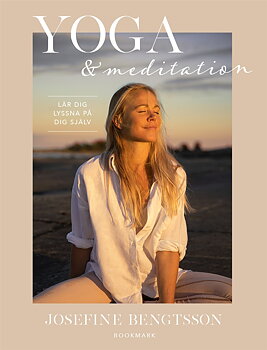 Yoga & meditation Släpp dig själv fri, Bengtsson Josefine