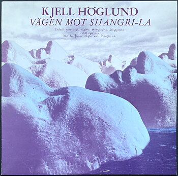 KJELL HÖGLUND - Vägen mot Shangri-la LP 1980