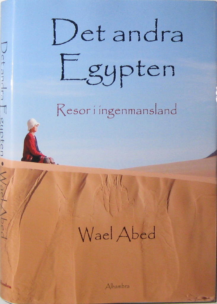 Det andra Egypten : resor i ingenmansland , Wael Abed