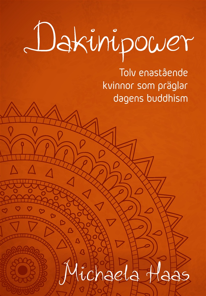 Dakinipower,  tolv enastående kvinnor som präglar dagens buddhism - Haas Michaela