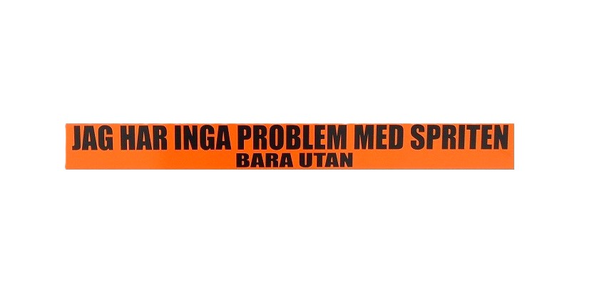 Jag Har Inga Problem Med Spriten Bara Utan.