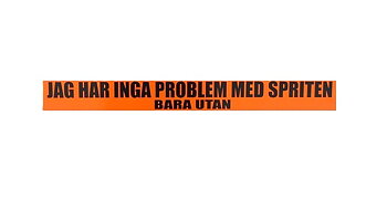 Jag Har Inga Problem Med Spriten Bara Utan.