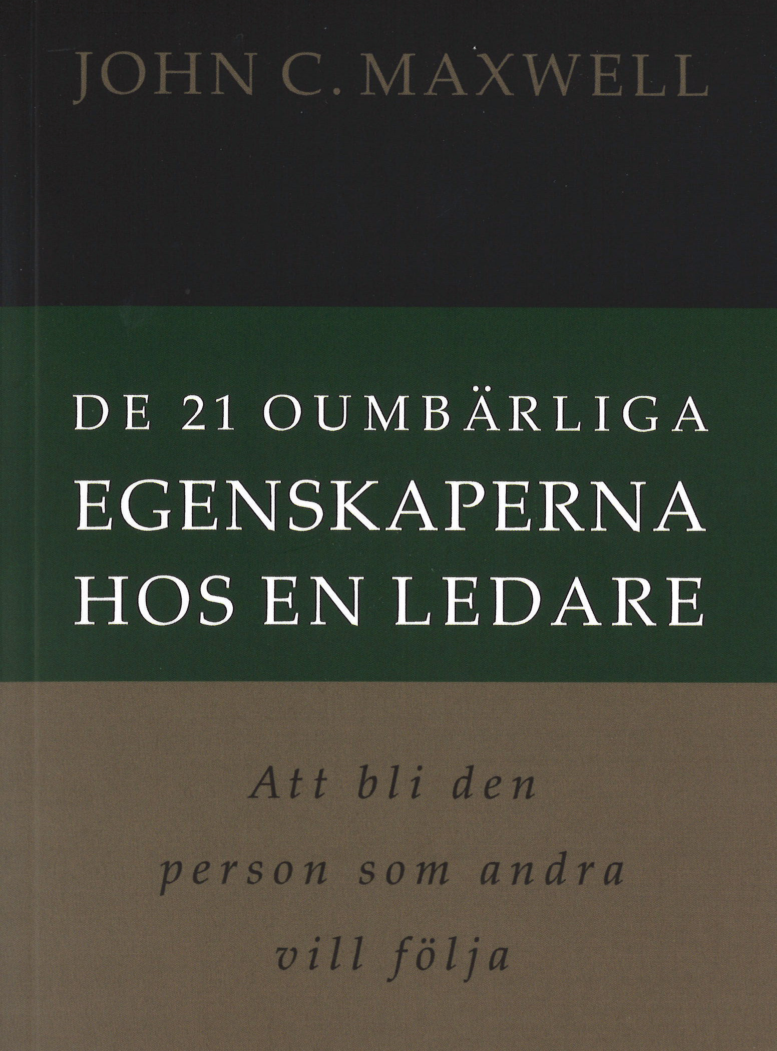 De 21 oumbärliga egenskaperna hos en ledare - John C. Maxwell